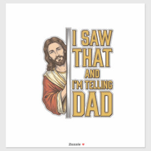 Sticker Drôle Jésus J'ai Vu Ça et Je Le Dis à Papa Design_