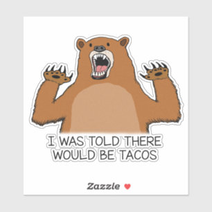 Sticker Drôle, On M'A Dit Qu'Il Y Aurait Des Tacos Bear