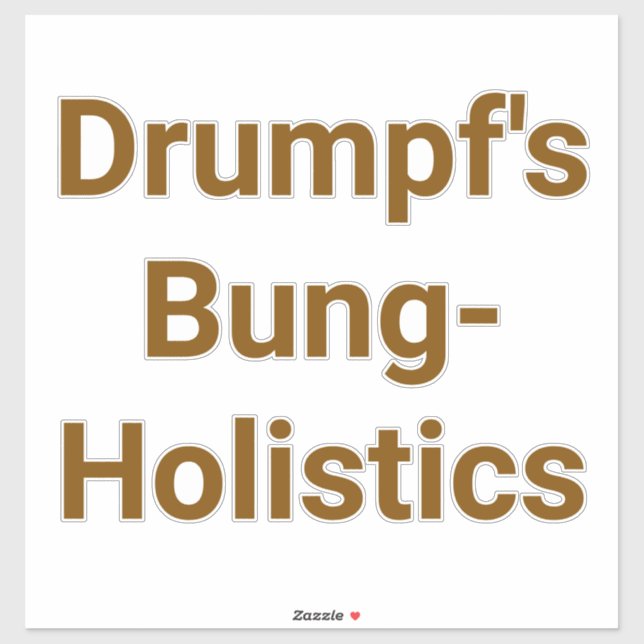Sticker Drumpf's Bung-Holistics Jeff Hankamer Artjunkhaus  (Feuille)