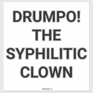 Sticker DRUMPO! LE CLOWN SYPHILITIQUE Hankamer Artjunkhaus