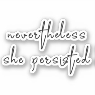 Sticker Elle a néanmoins persisté
