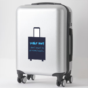 Sticker Emmenez-moi, je ne veux pas faire le tour des baga