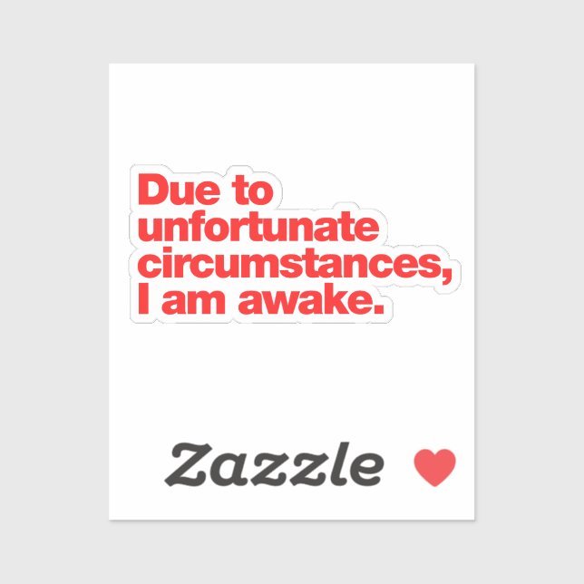 Sticker En raison de circonstances malheureuses, je suis é (Feuille)
