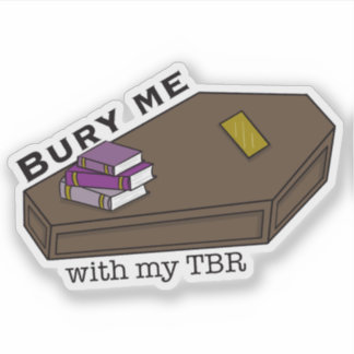 Sticker Enterrez-moi avec mon cercueil TBR et mes livres
