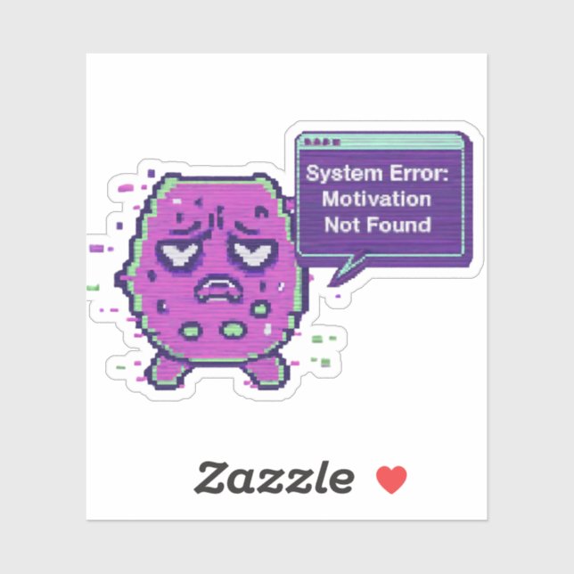 Sticker Erreur Système : Motivation Non Trouvée | Glitch D (Feuille)