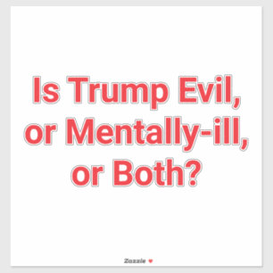Sticker Est-ce que Trump est maléfique ou mentalement mala