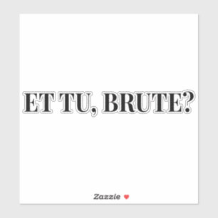 Sticker Et Tu, Brute ? Jules César III de Shakespeare