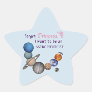 Sticker Étoile Oubliez la princesse - Astrophysicien
