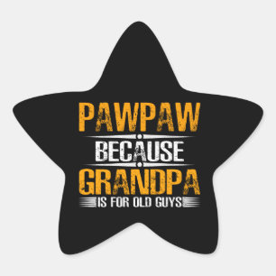 Sticker Étoile Pawpaw Parce Que Grand-Père Pour Les Vieux Gars