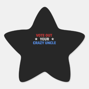 Sticker Étoile Vote out Your Crazy Uncle Funny Venin For Uncle