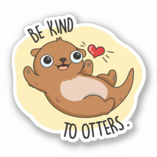 Sticker Être Gentil Otters Funny Otter Pun