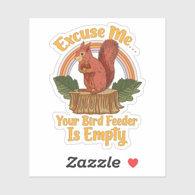 Sticker Excusez-Moi Votre Mangeoire à Oiseaux Est Vide Écu (Feuille)