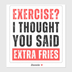 Sticker Exercice ? Je Pensais Que Vous Avez Dit Des Fries