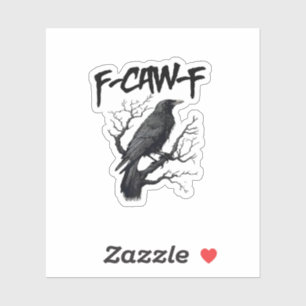 Sticker F Caw F Corbeau, F-Caw-F Meme de Corbeau Drôle qui