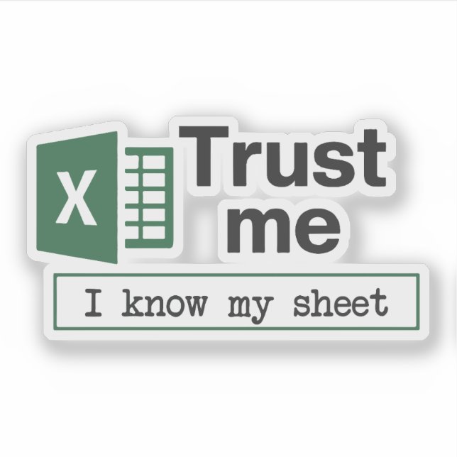 Sticker Fais-moi confiance, je connais mon jeu de tableur  (Devant)