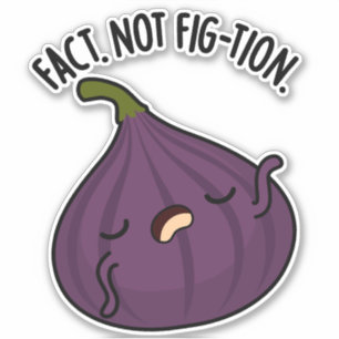 Sticker Fait Pas Fig-tion Funny Fig Pun