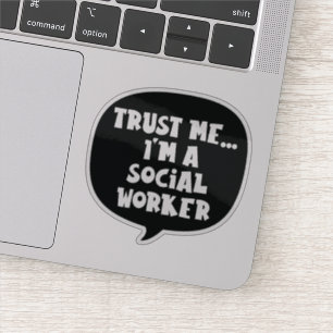 Sticker Faites-moi confiance... Je suis un travailleur soc