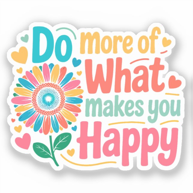 Sticker Faites Plus De Ce Qui Vous Rend Heureux - Motivati (Recto)