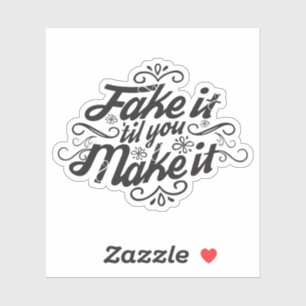 Sticker Fake It 'Jusqu'À ce que vous le fassiez