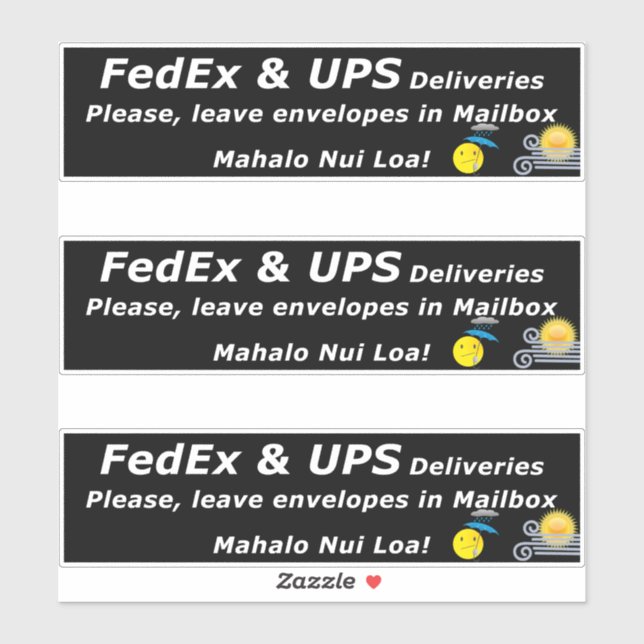 STICKER FEDEX & UPS DELIVERIES. PLEASE, LEAVE.. MAHALO NUI (Feuille)
