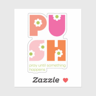 Sticker Féminin Priez Jusqu'à Ce Que Quelque Chose Se Prod