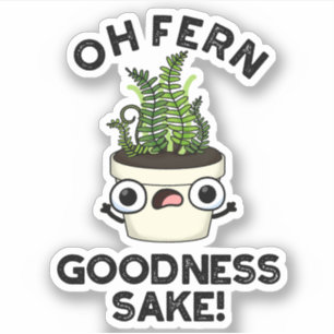 Sticker Fern Goodness Sake Funny Plante Pun