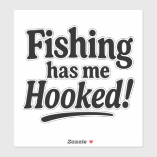 Sticker Fishing Has Me Hooked – Funny Fishing Pun