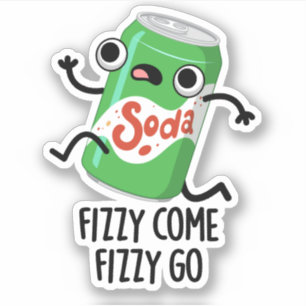 Sticker Fizzy Come Fizzy Go Funky Soda Pop Pun