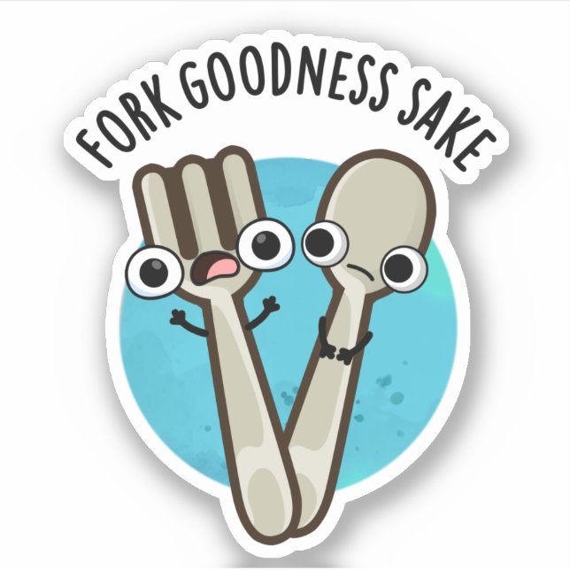 Sticker Fork Goodness Sake Funny Utensio Pun (Devant)