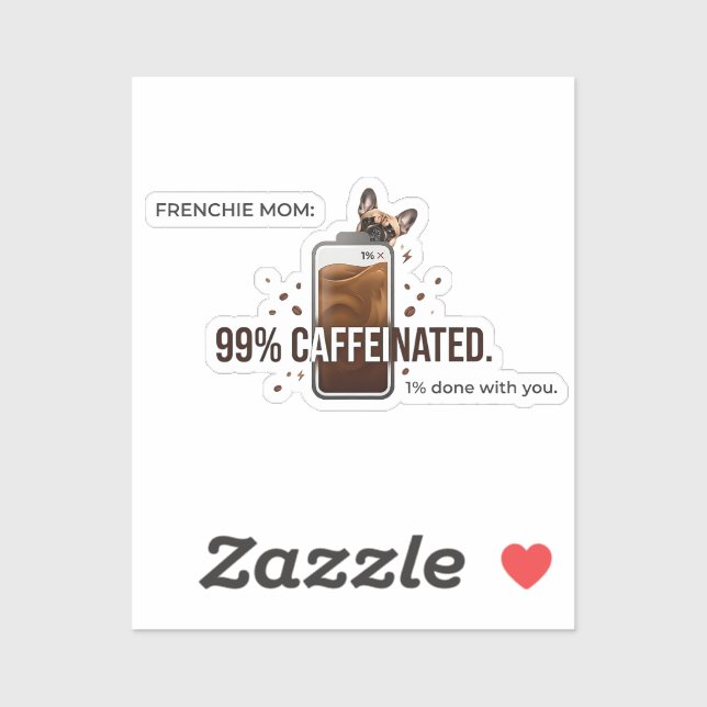 Sticker Frenchie Mom 99 Percent Caffeinated Funny Coffee D (Feuille)