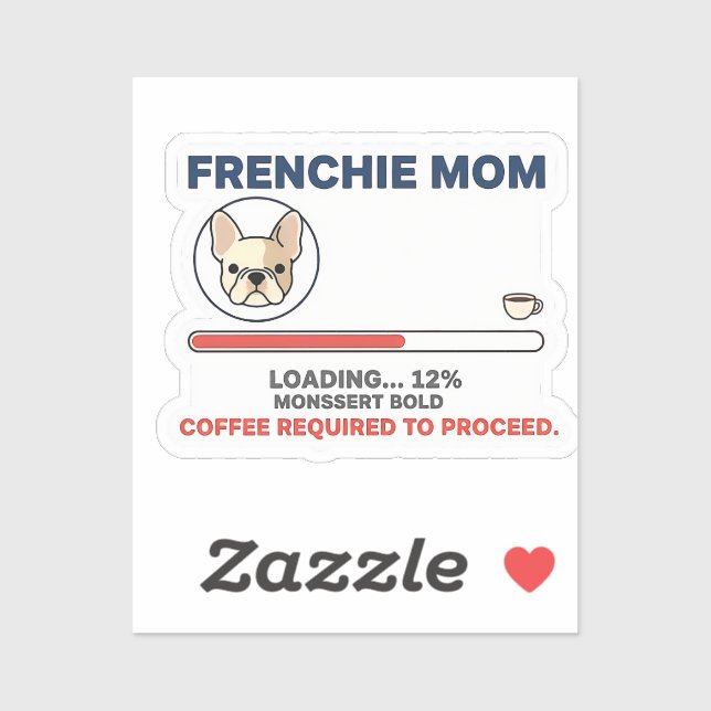 Sticker Frenchie Mom Loading Coffee Required Funny Design (Feuille)