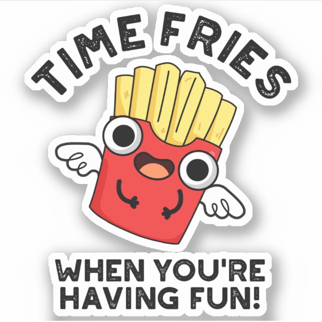 Sticker Fries du temps quand vous êtes amusant jeu de nour (Devant)