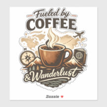 Fueled by Coffee & Wanderlust