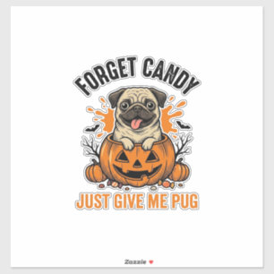 Sticker Funny Halloween Pug Forget Candy Shirt Design_1