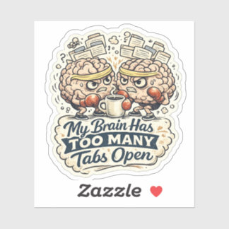 Sticker Funny My Brain a trop d'onglets ouverts T-Shirt