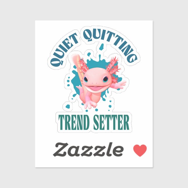 Sticker Funny Pink Axolotl Quiet Quitting Trend Setter (Feuille)