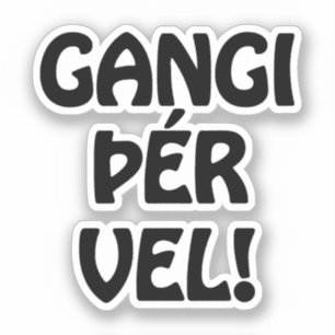 Sticker GANGI ÕÉR VEL ! BONNE CHANCE ! Langue islandaise