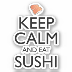 Sticker Gardez Votre Calme Et Mangez Du Sushi