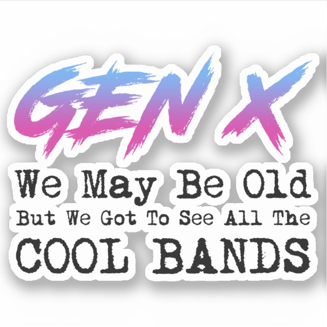 Sticker Gen X - Nous Devons Voir Toutes Les Bandes Cool (Devant)