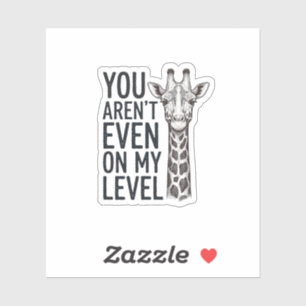 Sticker Girafe Drôle Tu N'es Même Pas à Mon Niveau T-Shirt
