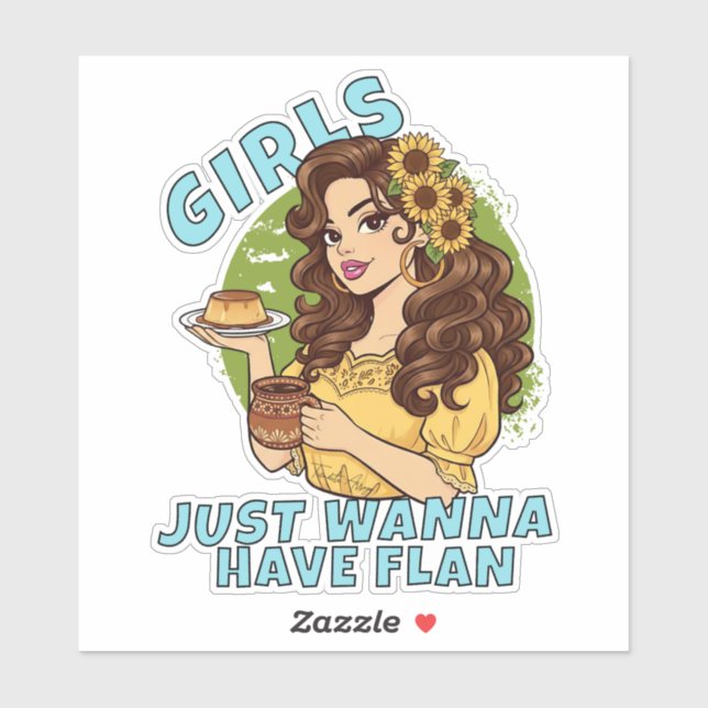 Sticker Girls Just Wanna Have Flan Funny Latina Dessert  (Feuille)