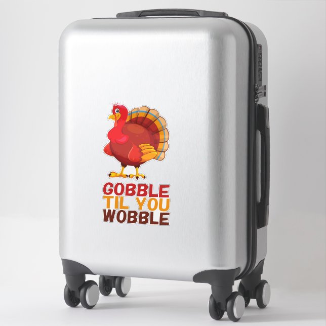 Sticker Gobble Gobble Till You Wobble Funny Thanksgiving (Sur valise)