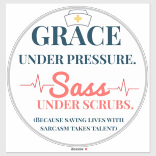 Sticker Grace Sous Pression. Sass Under Scrubs. Drôle