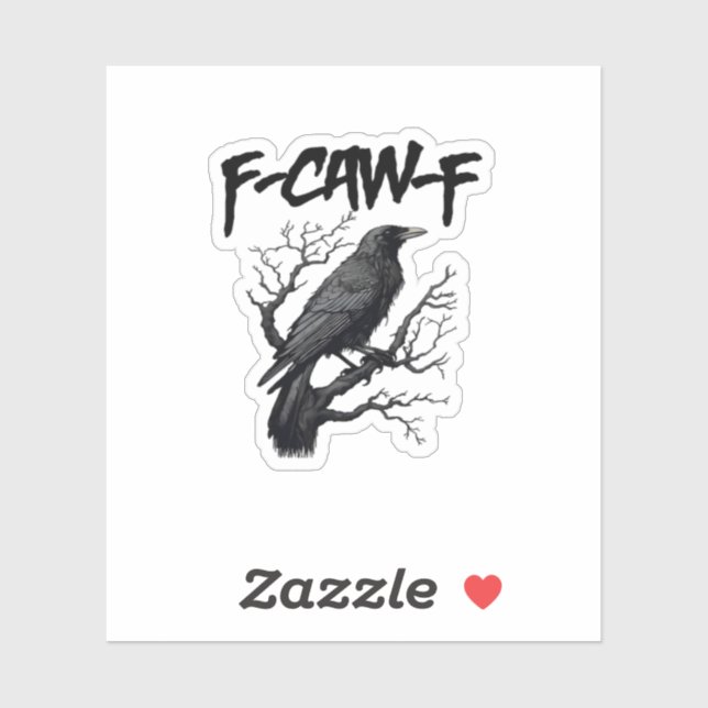 Sticker Graphisme drôle de corbeau Caw F Supportez votre m (Feuille)