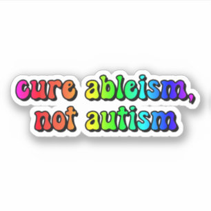 Sticker guérison de l'ableisme, pas de l'autisme Typograph