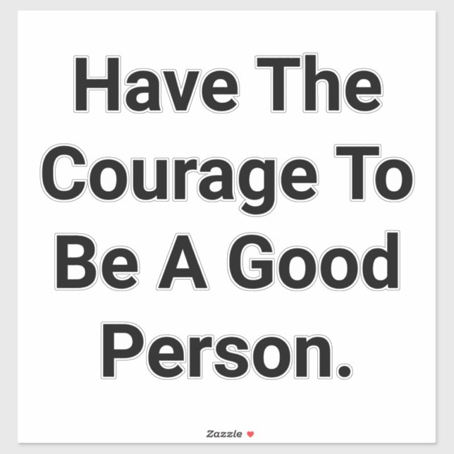 Sticker Have Courage Be Good Hankamer Artjunkhaus Peace  (Feuille)