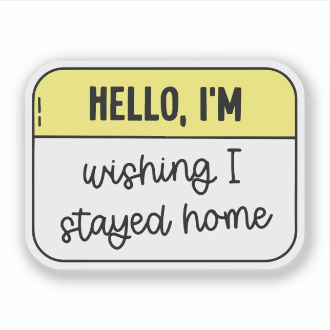 Sticker Hello, I'm wishing i stayed home (Devant)