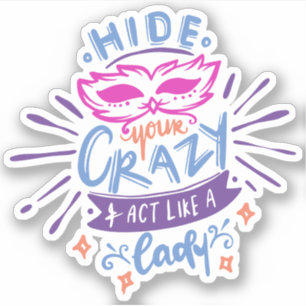 Sticker Hésitez Votre Crazy Agir Comme Une Dame   Devis mi