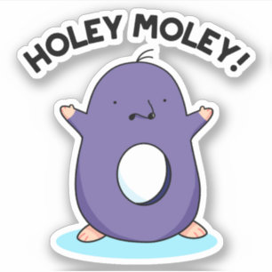 Sticker Holey Moley Funny Mole Pun