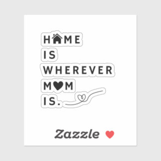 Sticker Home Is Wherever Mom Is – Gift For Mom